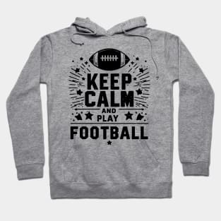 Keep Calm and Play Football Hoodie